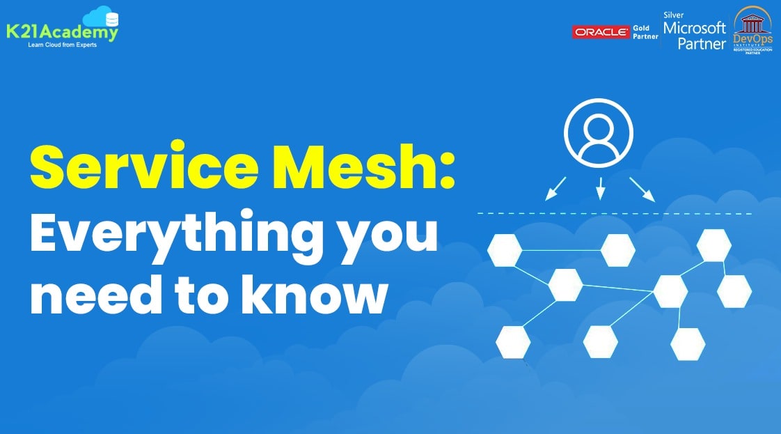 what-is-a-service-mesh-everything-you-need-to-know-k21academy